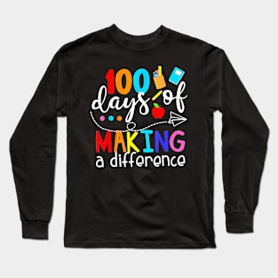 100 Days Of Making A Difference 100Th Day Of School Teacher Long Sleeve T-Shirt